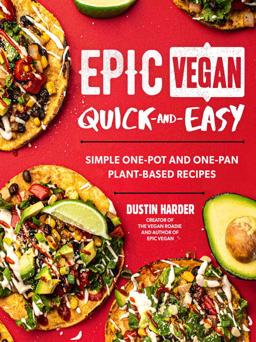 Title details for Epic Vegan Quick and Easy by Dustin Harder - Available